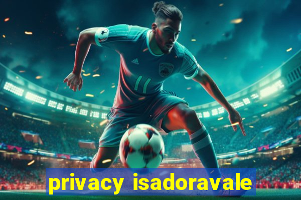 privacy isadoravale